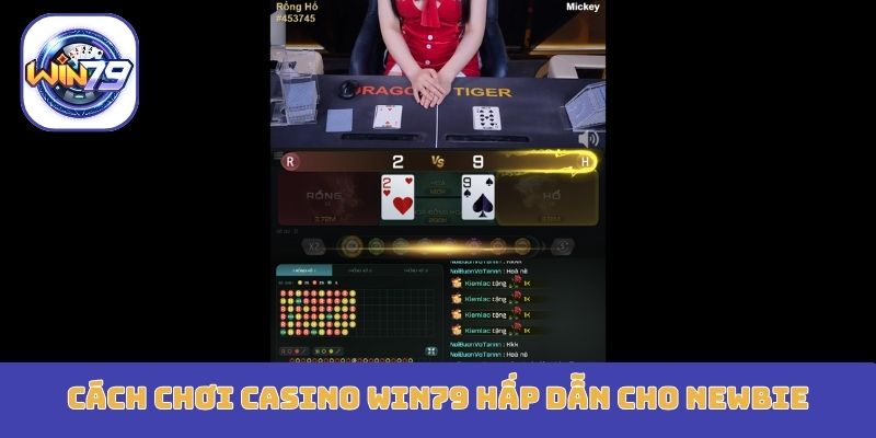 Cách chơi casino Win79 hấp dẫn cho newbie
