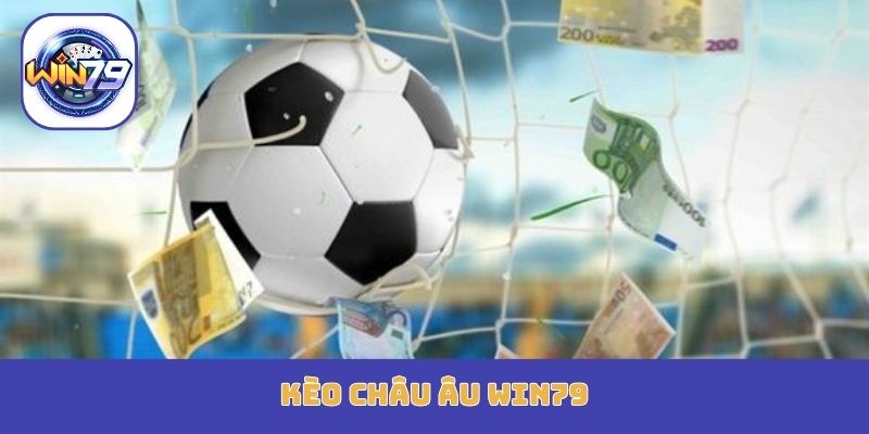 kèo châu Âu Win79